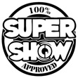 100% Super Show Approved